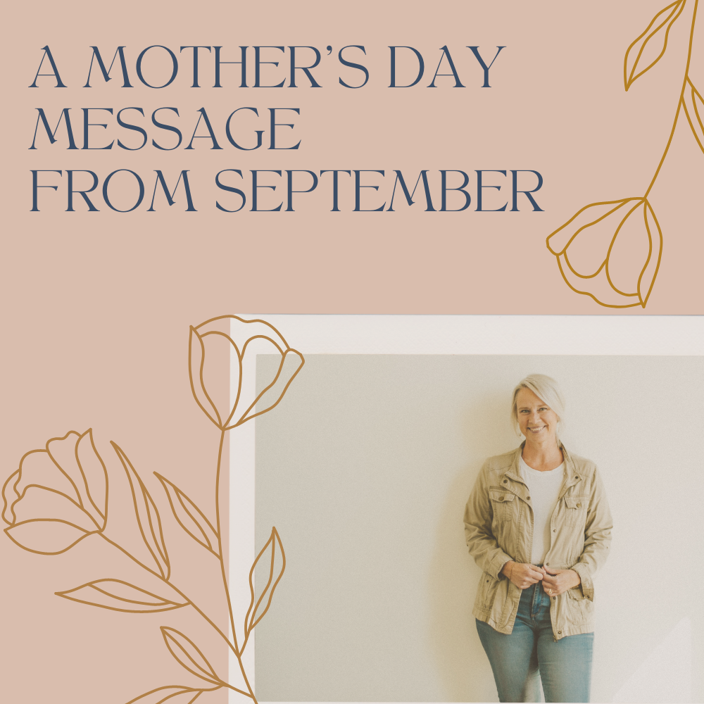 A Mother's Day Message From September