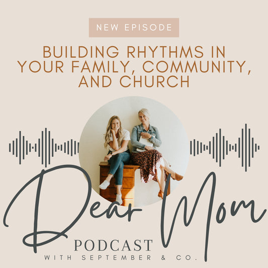 Episode 6: Building Rhythms in Your Family, Community, and Church