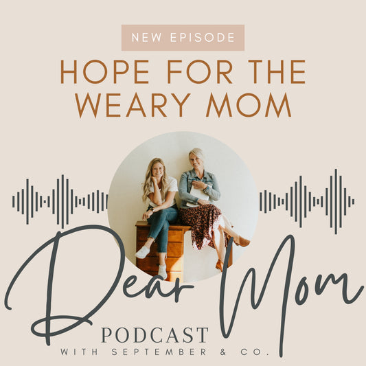 Episode 8: Hope for the Weary Mom